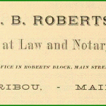 C. B. Roberts Attorney - Caribou Maine