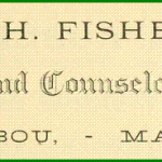 W. H. Fisher Attorney - Caribou Maine