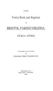 The vestry book and register of Bristol Parish, Virginia, 1720-1789