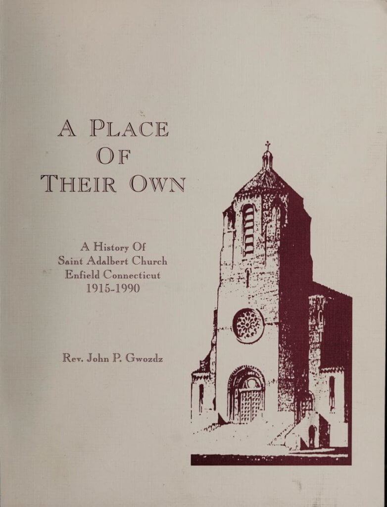 A Place of Their Own - A History of Saint Adalbert Church Enfield Connecticut 1915-1990
