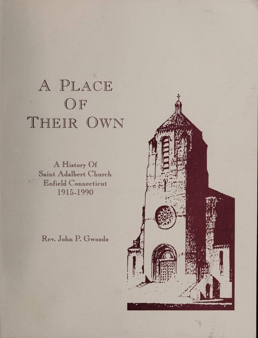 A Place of Their Own A History of Saint Adalbert Church Enfield