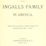 The genealogy and history of the Ingalls family in America