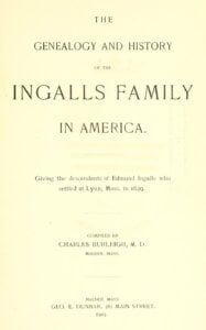 The genealogy and history of the Ingalls family in America