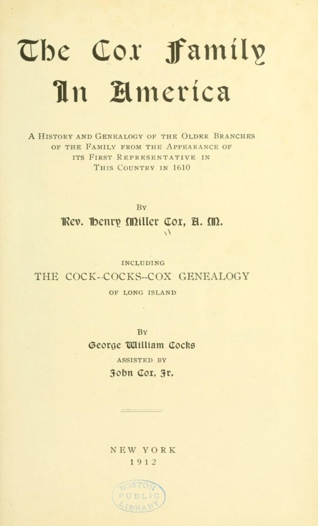 The Cox family in America: a history and genealogy of the older branches of the family from the appearance of its first representative in this country in 1610
