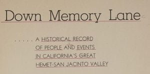 Down memory lane : a historical record of people and events in California's great Hemet-San Jacinto Valley