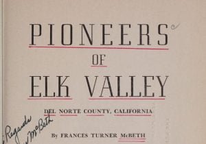 Pioneers of Elk Valley, Del Norte County, California