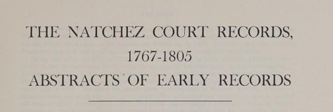 Natchez Court and Land Records, 1767-1805 – Access Genealogy