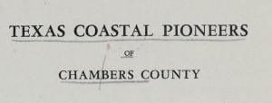 Texas coastal pioneers of Chambers County